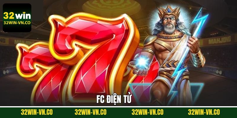 FC Điện Tử - Thiên Đường Nổ Hũ Với Phần Thưởng Khủng
