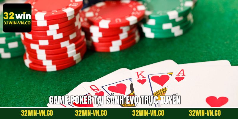 Trải nghiệm EVO trực tuyến với bộ môn Poker