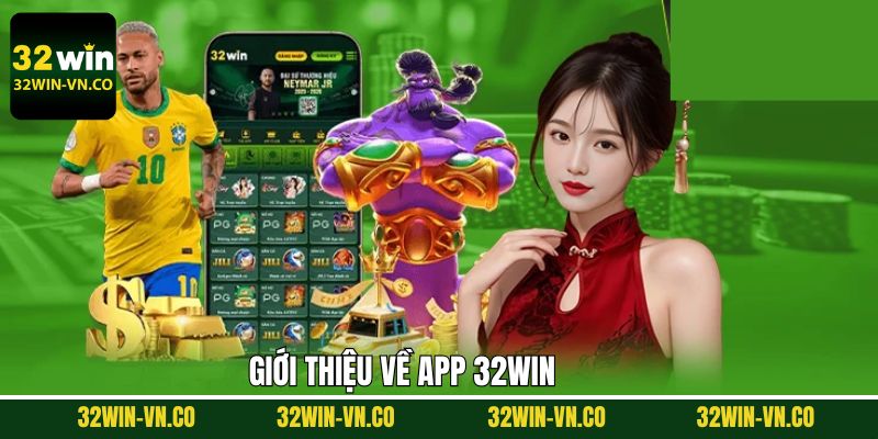 Tìm hiểu nhanh về ứng dụng 32Win và các bước tải app tiện lợi