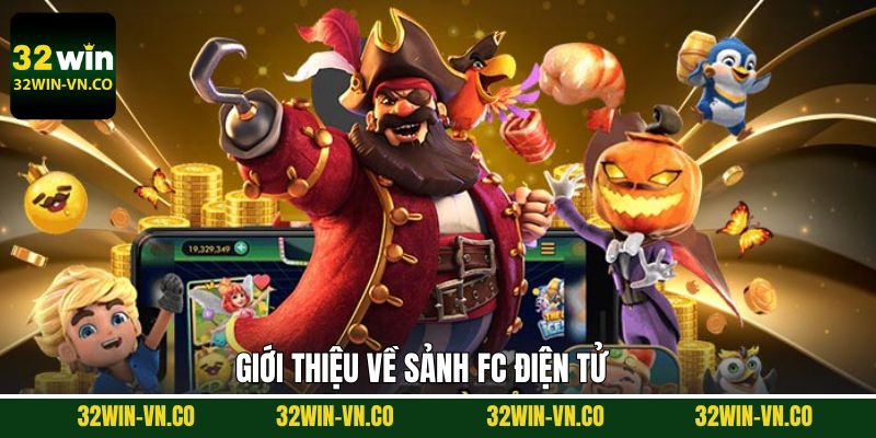 Một vài thông tin sơ lược về sảnh điện tử FC 