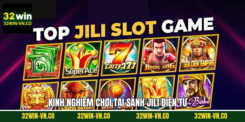Kinh nghiệm bất bại khi tham gia sảnh game jili 