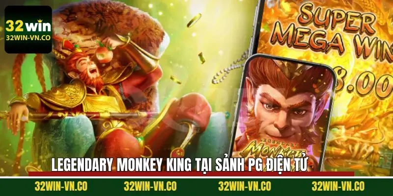 Legendary Monkey King – Siêu phẩm nổ hũ khuấy đảo tại 32Win