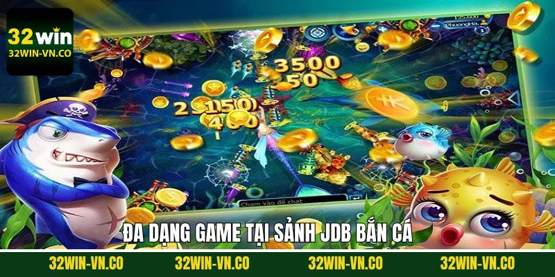 JDB Bắn Cá - Trải Nghiệm Săn Mồi Đỉnh Cao Chỉ Có Tại 32Win 4 Điểm danh các siêu phẩm game đỉnh cao có tại sảnh JDB
