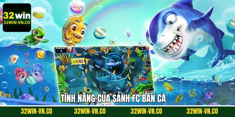 FC bắn cá sở hữu nhiều tính năng đặc biệt