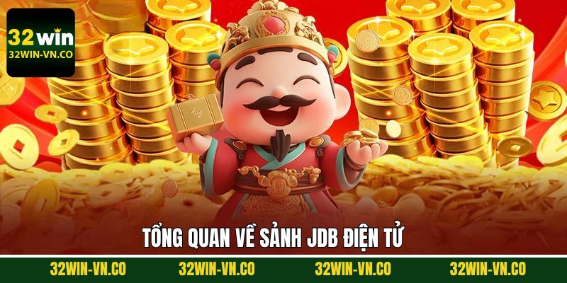 JDB Điện Tử - Trải Nghiệm Game Sôi Động, Hiện Đại Tại 32Win 2 Nét chính về sảnh nổ hũ quen thuộc JDB