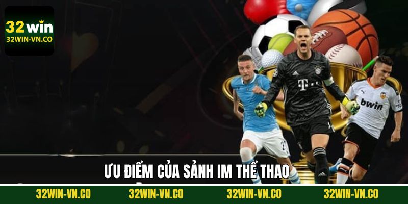 Sảnh IM thể thao nổi bật với các sự kiện hot hit